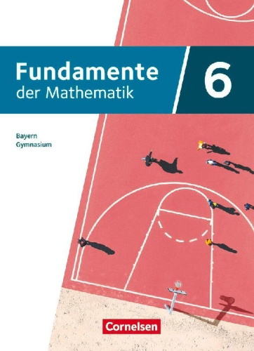 Buchcover und Innenansicht für das Buch: Fundamente der Mathematik 6. Jahrgangsstufe - Bayern 2023 - Schulbuch