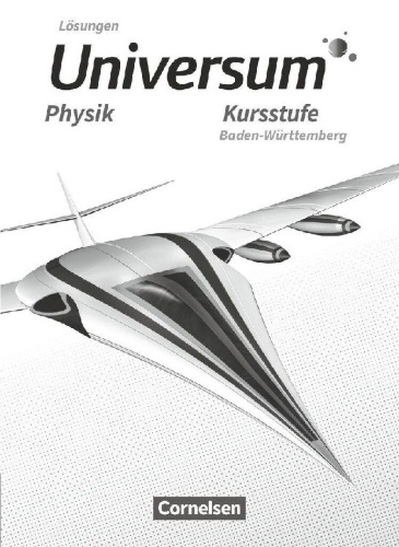 Buchcover und Innenansicht für das Buch: Universum Physik Sekundarstufe II. Kursstufe - Baden-Württemberg - Lösungen zum Schülerbuch