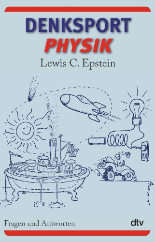 Buchcover und Innenansicht für das Buch: Thinking Physics (Insight Press, San Francisco 1979/2002)