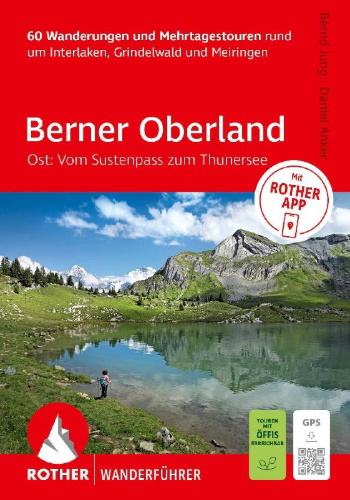 Buchcover und Innenansicht für das Buch: ROTHER Wanderführer Berner Oberland Ost: Rund um Interlaken, Grindelwald und Meiringen. 60 Wanderungen und Mehrtagestouren