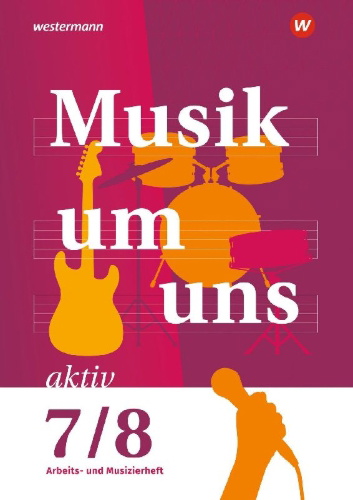 Buchcover und Innenansicht für das Buch: Musik um uns SI - Arbeits- und Musizierheft 7/8