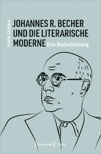 Buchcover und Innenansicht für das Buch: Johannes R. Becher und die literarische Moderne