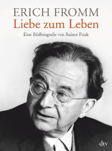 Buchcover und Innenansicht für das Buch: Erich Fromm - Liebe zum Leben