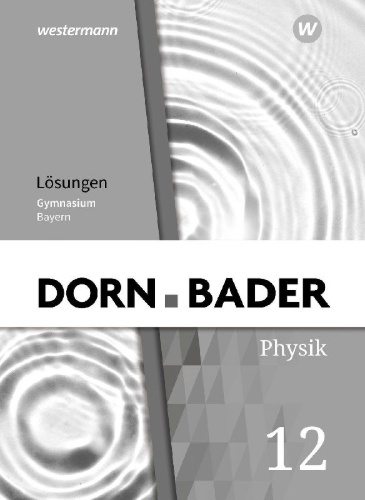 Buchcover und Innenansicht für das Buch: Dorn / Bader Physik SII 12. Lösungen. Ausgabe Bayern