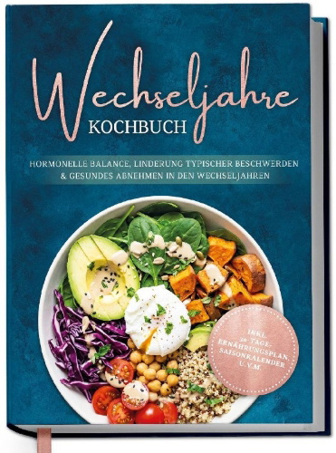 Buchcover und Innenansicht für das Buch: Wechseljahre Kochbuch: Die leckersten Rezepte für hormonelle Balance, Linderung typischer Beschwerden und gesundes Abnehmen in den Wechseljahren - inkl. 30-Tage-Ernährungsplan, Saisonkalender u.v.m.