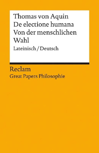 Buchcover und Innenansicht für das Buch: De electione humana / Von der menschlichen Wahl. Lateinisch/Deutsch. [Great Papers Philosophie]