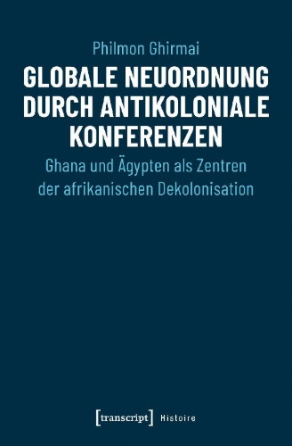Buchcover und Innenansicht für das Buch: Globale Neuordnung durch antikoloniale Konferenzen