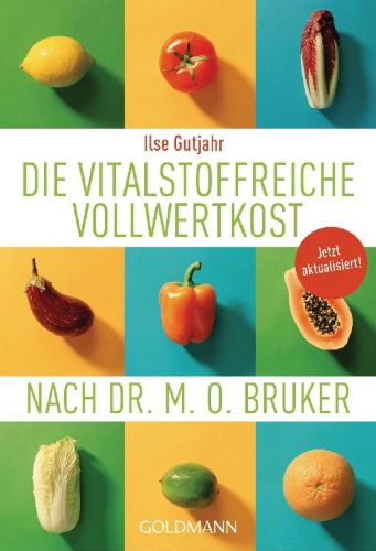 Buchcover und Innenansicht für das Buch: Die vitalstoffreiche Vollwertkost nach Dr. M.O. Bruker
