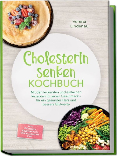 Buchcover und Innenansicht für das Buch: Lindenau, V: Cholesterin senken Kochbuch: Mit den leckersten