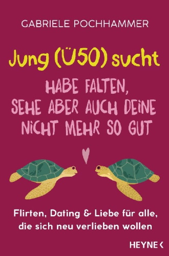 Buchcover und Innenansicht für das Buch: Jung (Ü50) sucht - Habe Falten, sehe aber auch deine nicht mehr so gut