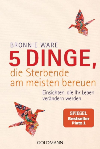 Buchcover und Innenansicht für das Buch: The Top Five Regrets of the Dying. A Life Transformed by the Dearly Departing