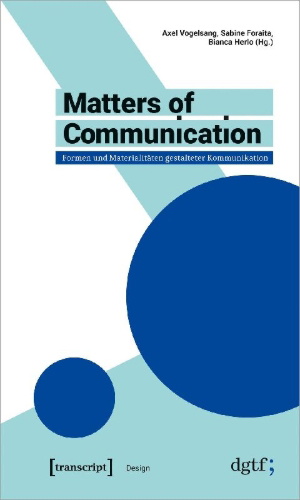 Buchcover und Innenansicht für das Buch: Matters of Communication - Formen und Materialitäten gestalteter Kommunikation