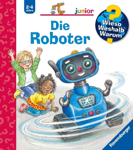 Buchcover und Innenansicht für das Buch: Wieso? Weshalb? Warum? junior, Band 78 - Die Roboter