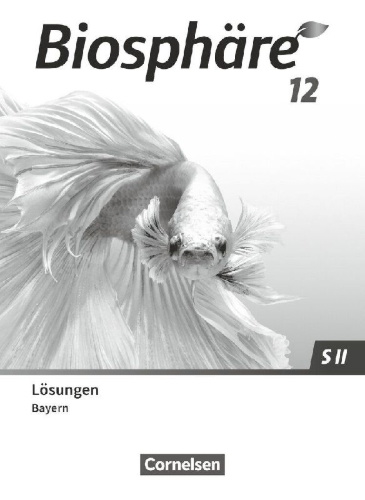 Buchcover und Innenansicht für das Buch: Biosphäre Sekundarstufe II 12. Jahrgangsstufe - 2.0 - Bayern - Lösungen zum Schulbuch