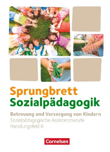 Buchcover und Innenansicht für das Buch: Sprungbrett Sozialpädagogik. Handlungsfeld 06: Betreuung und Versorgung von Kindern - Schülerbuch